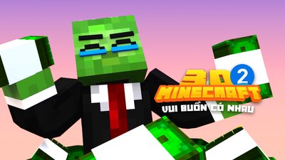 3D Minecraft 2 - Vui Buồn Có Nhau 3D Minecraft 2 - Vui Buồn Có Nhau
