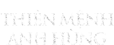 Thiên Mệnh Anh Hùng