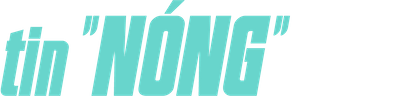 Tin "Nóng"