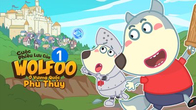 Cuộc Phiêu Lưu Của Wolfoo 1 - Wolfoo Ở Vương Quốc Phù Thủy Cuộc Phiêu Lưu Của Wolfoo 1 - Wolfoo Ở Vương Quốc Phù Thủy