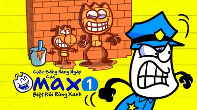 Cuộc Sống Thường Ngày Của Max 1 - Biệt Đội Rừng Xanh Cuộc Sống Thường Ngày Của Max 1 - Biệt Đội Rừng Xanh