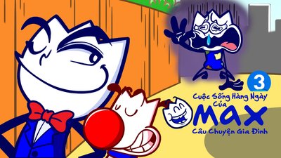 Cuộc Sống Thường Ngày Của Max 3 - Câu Chuyện Gia Đình Cuộc Sống Thường Ngày Của Max 3 - Câu Chuyện Gia Đình