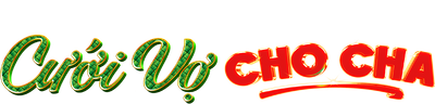Cưới Vợ Cho Cha
