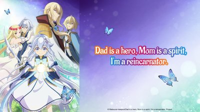 Dad is a Hero, Mom is a Spirit, I'm a Reincarnator Dad is a Hero, Mom is a Spirit, I'm a Reincarnator