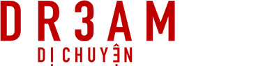 D R 3 A M - Dị Chuyện