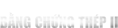 Bằng Chứng Thép II