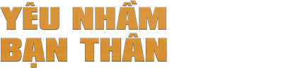 Yêu Nhầm Bạn Thân