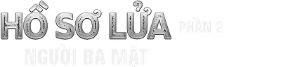 Hồ Sơ Lửa - Phần 2: Người Ba Mặt