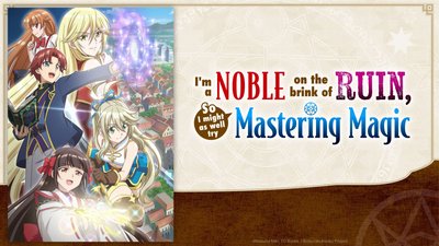 I'm a Noble on the Brink of Ruin, So I Might as Well Try Mastering Magic I'm a Noble on the Brink of Ruin, So I Might as Well Try Mastering Magic