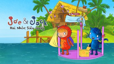 Joe & Jack - Hai Nhóc Siêu Quậy Joe & Jack - Hai Nhóc Siêu Quậy