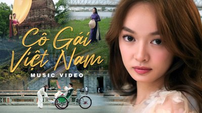 MV Cô Gái Việt Nam MV Cô Gái Việt Nam