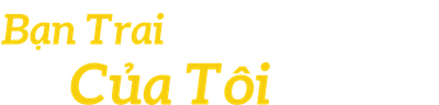Bạn Trai Vi Diệu Của Tôi