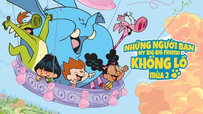 Những Người Bạn Khổng Lồ - Mùa 2 Những Người Bạn Khổng Lồ - Mùa 2