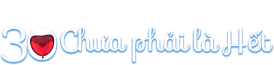 30 Chưa Phải Là Hết