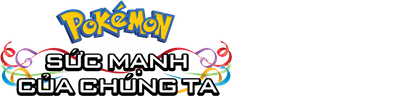 Pokemon M21: Sức Mạnh Của Chúng Ta