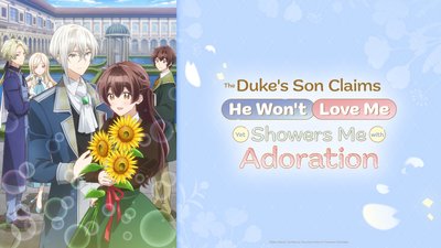 The Duke's Son Claims He Won't Love Me, But Showers Me with Adoration The Duke's Son Claims He Won't Love Me, But Showers Me with Adoration