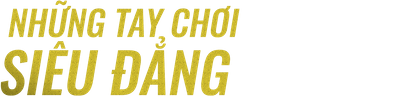 Những Tay Chơi Siêu Đẳng
