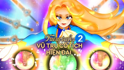 Vũ Trụ Cổ Tích Hiện Đại 2 Vũ Trụ Cổ Tích Hiện Đại 2