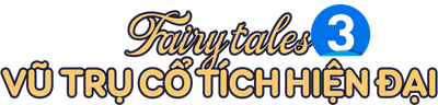 Vũ Trụ Cổ Tích Hiện Đại 3