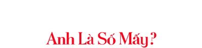 Anh Là Số Mấy?