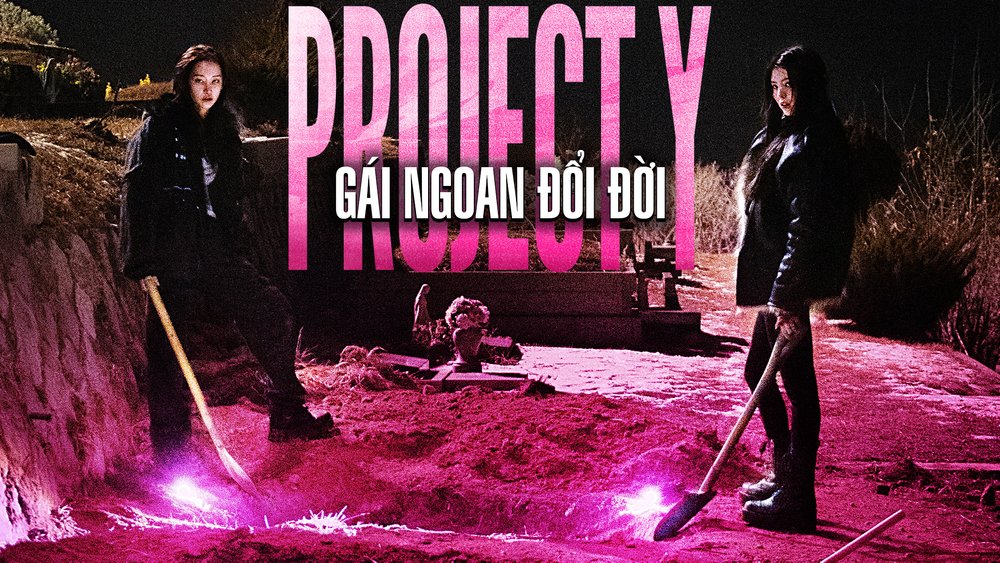 Project Y: Gái Ngoan Đổi Đời