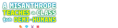 A Misanthrope Teaches a Class for Demi-Humans
