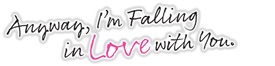 Anyway, I'm Falling in Love with You.