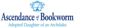 Ascendance of a Bookworm