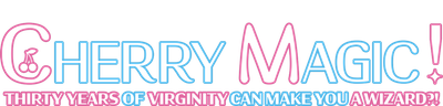 CHERRY MAGIC! THIRTY YEARS OF VIRGINITY CAN MAKE YOU A WIZARD?! (Animation)