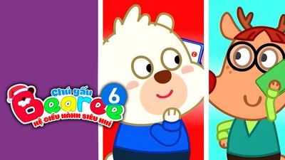 Chú Gấu Bearee 6 - Hệ Điều Hành Siêu Nhí