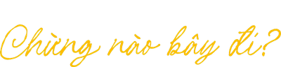 Chừng Nào Bây Đi?