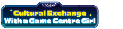 Cultural Exchange with a Game Centre Girl