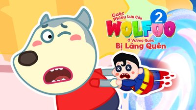 Cuộc Phiêu Lưu Của Wolfoo 2 - Wolfoo Ở Vương Quốc Bị Lãng Quên