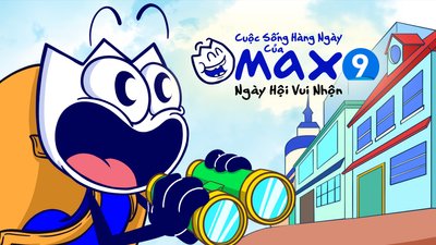 Cuộc Sống Thường Ngày Của Max 9 - Ngày Hội Vui Nhộn