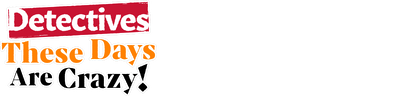 Thám Tử Ngày Nay Thật Điên Rồ