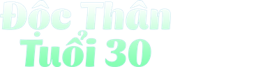 Độc Thân Tuổi 30