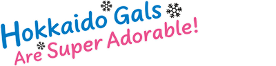 Hokkaido Gals Are Super Adorable!