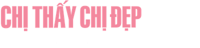 Chị Thấy Chị Đẹp