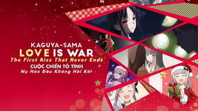 Kaguya - sama: Cuộc Chiến Tỏ Tình - Nụ Hôn Đầu Không Hồi Kết