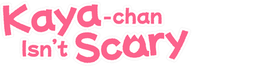 Kaya-chan Isn't Scary