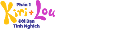 Kiri Và Lou: Đôi Bạn Tinh Nghịch - Phần 1