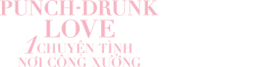 Một Chuyện Tình Nơi Công Xưởng