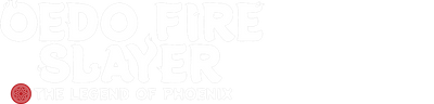 Oedo Fire Slayer -The Legend of Phoenix