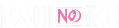 OSHI NO KO