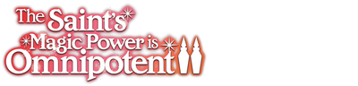The Saint's Magic Power is Omnipotent