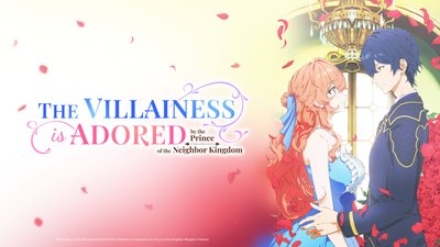 The Villainess Is Adored by the Crown Prince of the Neighboring Kingdom