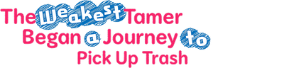 Bậc Thầy Thú Cưng Yếu Nhất Bắt Đầu Hành Trình Nhặt Rác